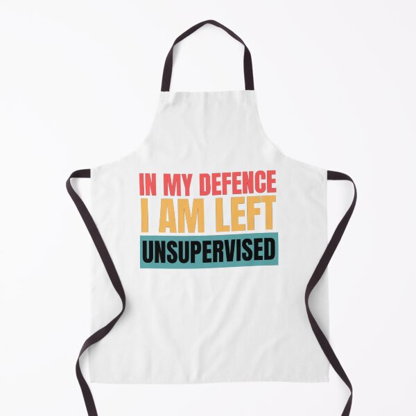 Item preview, In My Defence I Was Left Unsupervised  Funny Quotes And Sayings    designed and sold by StylishTop1.