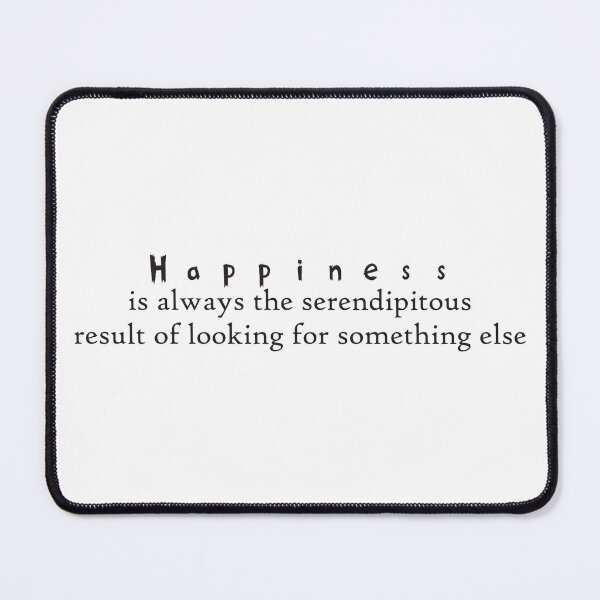 Item preview, Happiness is always the serendipitous result of looking for something else designed and sold by Badrart.