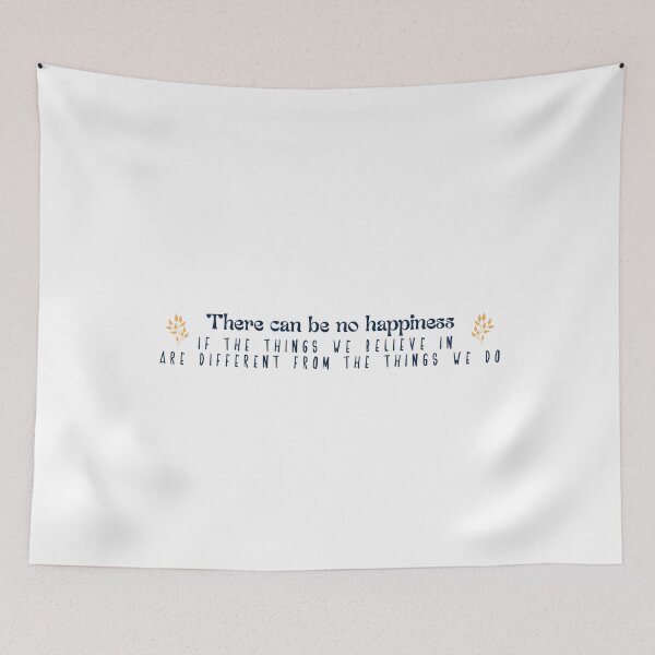Item preview, There can be no happiness if the things we believe in are different from the things we do designed and sold by Badrart.