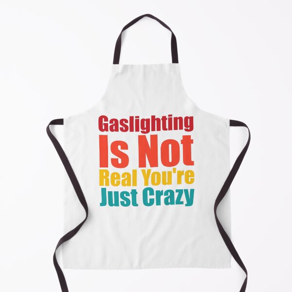 Item preview, Gaslighting Is Not Real You're Just Crazy designed and sold by StoreMix23.