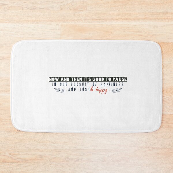 Item preview, Now and then it’s good to pause in our pursuit of happiness and just be happy designed and sold by Badrart.