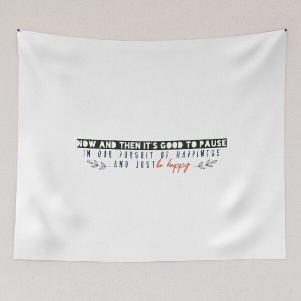 Item preview, Now and then it’s good to pause in our pursuit of happiness and just be happy designed and sold by Badrart.