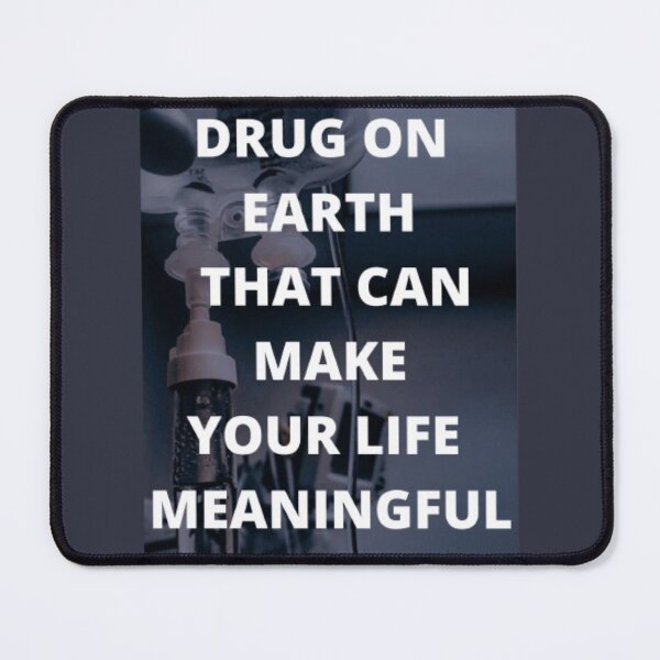 Item preview, Drug on earth that can make your life meaningful designed and sold by KASTOM01.