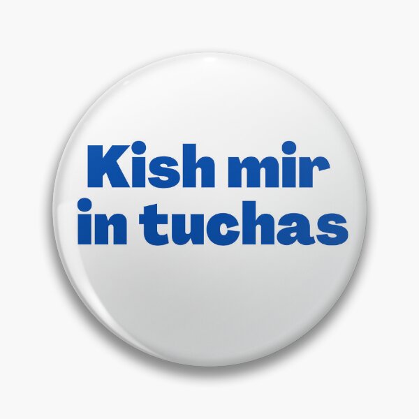 Item preview, Yiddish Kish Mir in Tuchas! designed and sold by NJGDesigns.