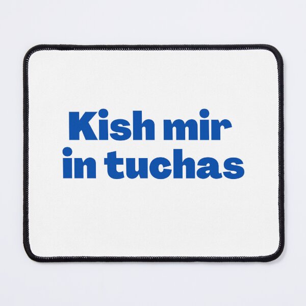 Item preview, Yiddish Kish Mir in Tuchas! designed and sold by NJGDesigns.