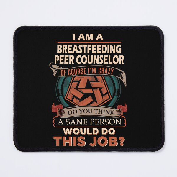 Item preview, Breastfeeding Peer Counselor T Shirt - Sane Person Job Gift Item Tee designed and sold by ximenalivi.