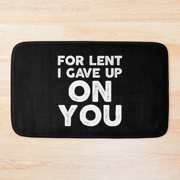 Item preview, Funny Demotivational Sarcastic For Lent I Gave Up On You designed and sold by wrestletoys.