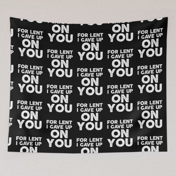 Item preview, Funny Demotivational Sarcastic For Lent I Gave Up On You designed and sold by wrestletoys.
