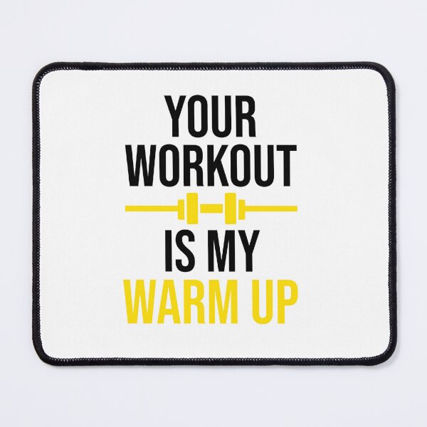 Item preview, Your Workout is my Warm up designed and sold by gpsapparel.