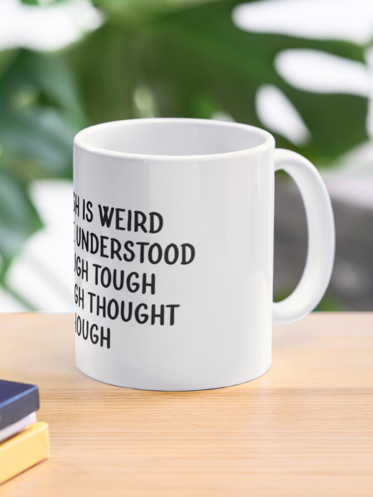 English Is Weird It Can Be Understood Through Tough Thorough Thought Though Coffee Mug For Sale By Anasshtm Redbubble