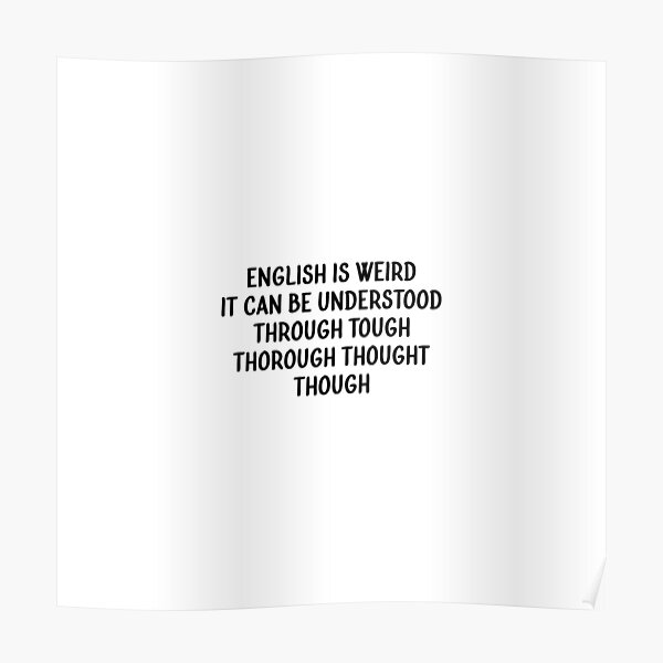 English Is Weird Posters For Sale Redbubble