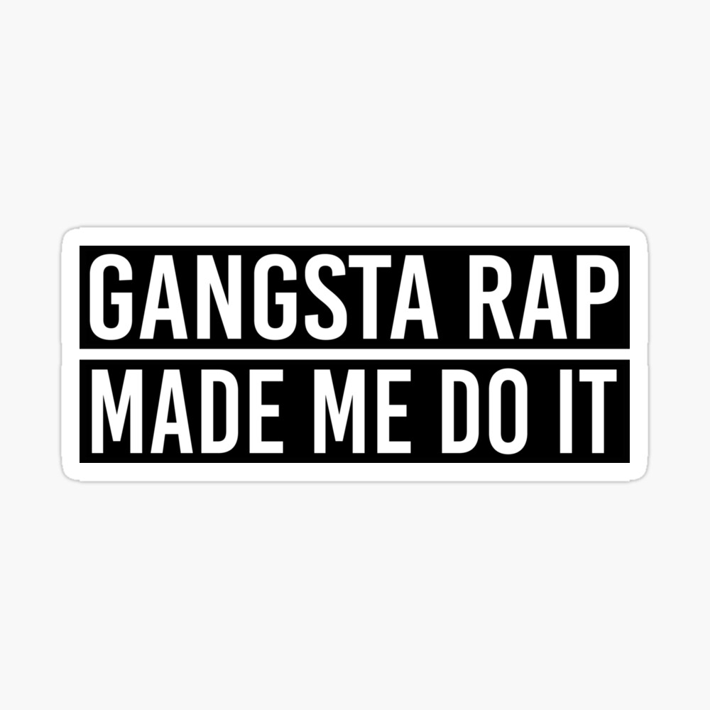 gangsta rap made me do it gangsta rap made me do it