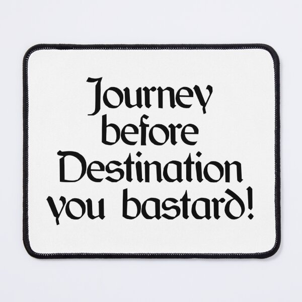 Item preview, Journey before Destination you bastard! designed and sold by MaryAreWe.