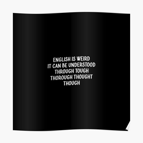 English Is Weird Posters For Sale Redbubble