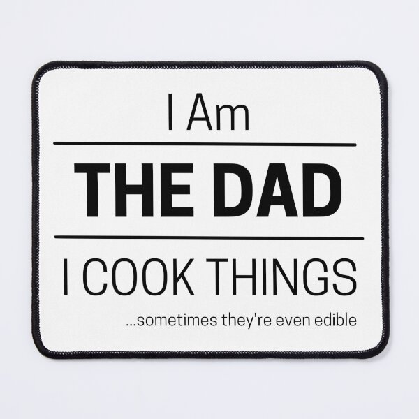 Item preview, Funny Dad Cooks Quote Saying, I Am The Dad, I Cook Things, Black Text designed and sold by hjsmith.