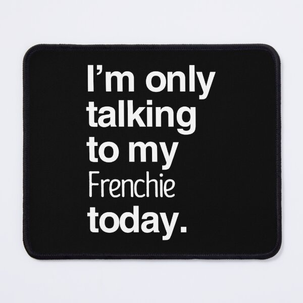Item preview, I'm Only Talking To My French Bulldog designed and sold by More Cute Dogs.