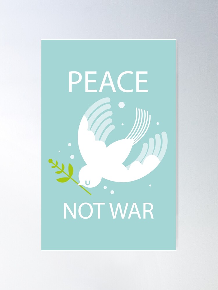 Peace, Not War Poster for Sale by Jools-57