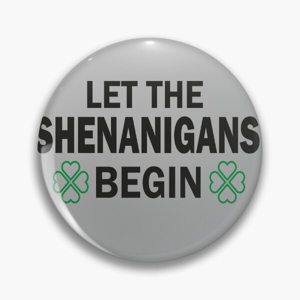 Item preview, Let The Shenanigans Begin designed and sold by mustafamr.