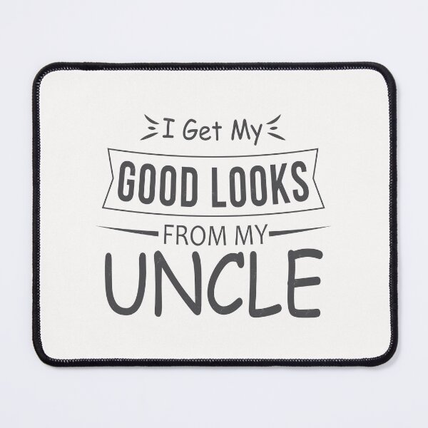 Item preview, I Get My Good Looks From My Uncle designed and sold by TheBest94.