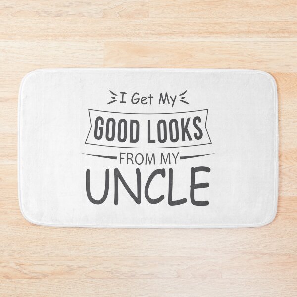 Item preview, I Get My Good Looks From My Uncle designed and sold by TheBest94.