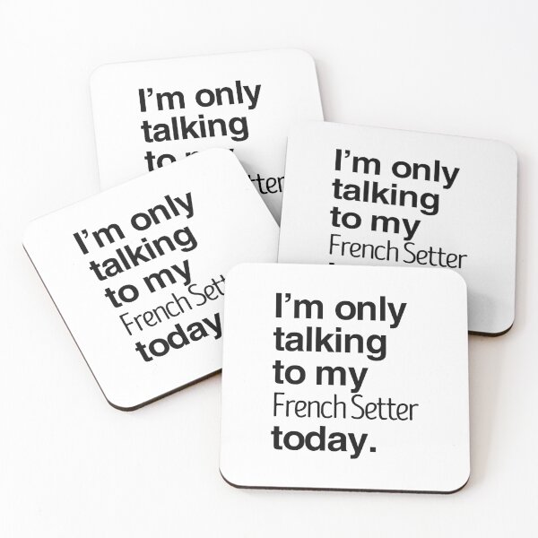 Item preview, I'm Only Talking To My French Setter designed and sold by More Cute Dogs.