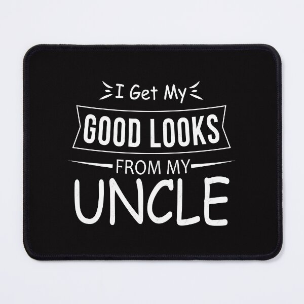 Item preview, I Get My Good Looks From My Uncle designed and sold by TheBest94.