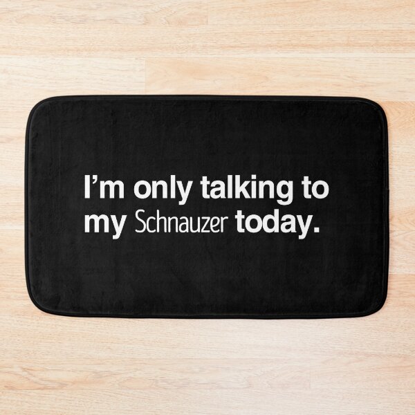 Item preview, I'm Only Talking To My Schnauzer designed and sold by More Cute Dogs.