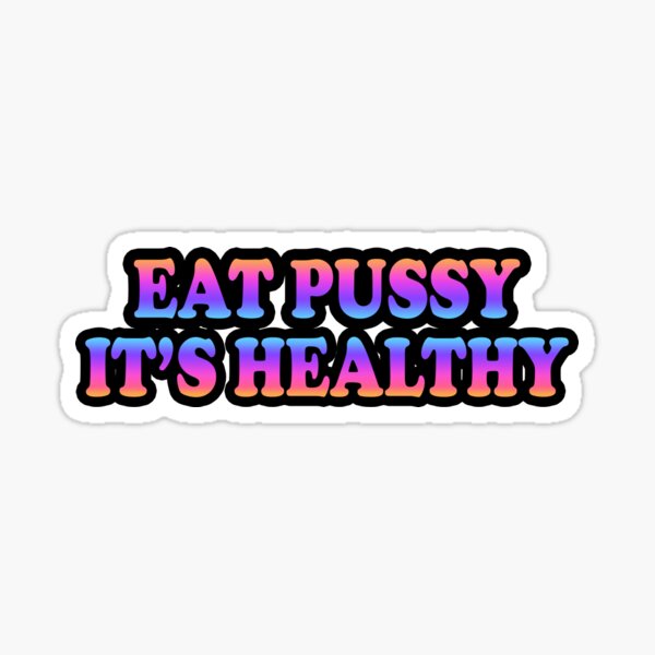 Essen Sie Muschi, es ist gesund - Aufkleber Sticker