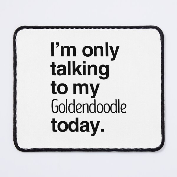 Item preview, I'm Only Talking To My Goldendoodle designed and sold by More Cute Dogs.