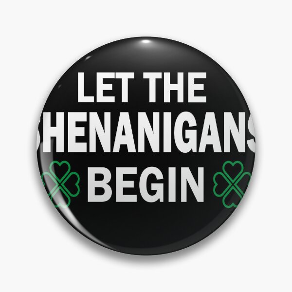 Item preview, Let The Shenanigans Begin designed and sold by mustafamr.