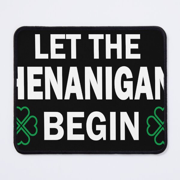 Item preview, Let The Shenanigans Begin designed and sold by mustafamr.