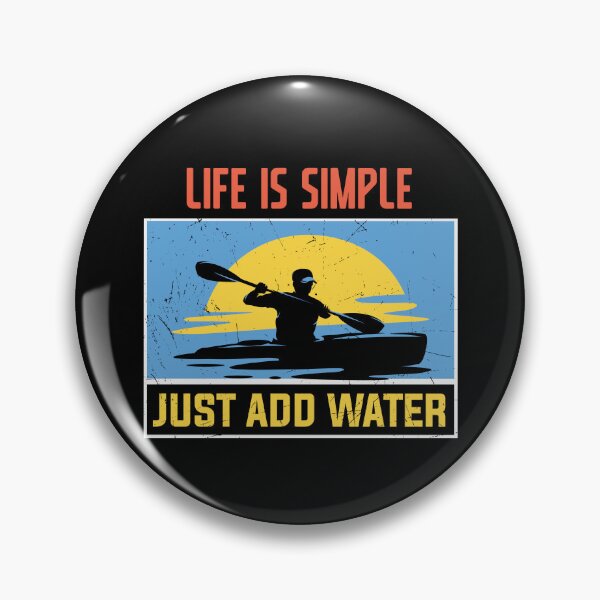 Item preview, Life is Simple Just Add Water - kayak - kayaking designed and sold by JBmarket4u.