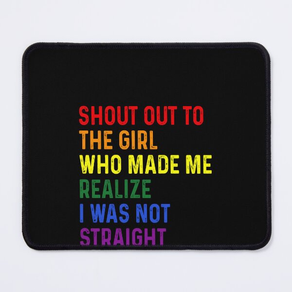 Item preview, Shout out to the girl who made me realize I was not straight designed and sold by LandaMacorn.