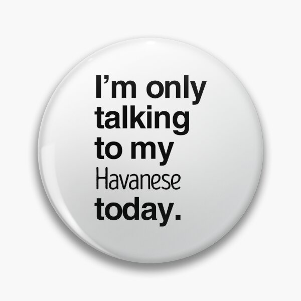 Item preview, I'm Only Talking To My Havanese designed and sold by More Cute Dogs.