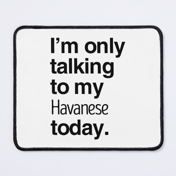 Item preview, I'm Only Talking To My Havanese designed and sold by More Cute Dogs.