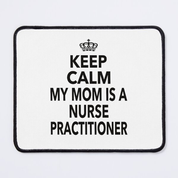 Item preview, Keep Calm My Mom Is A Nurse Practitioner Gift For Mom Women designed and sold by JooArtPrints ★★★★★.