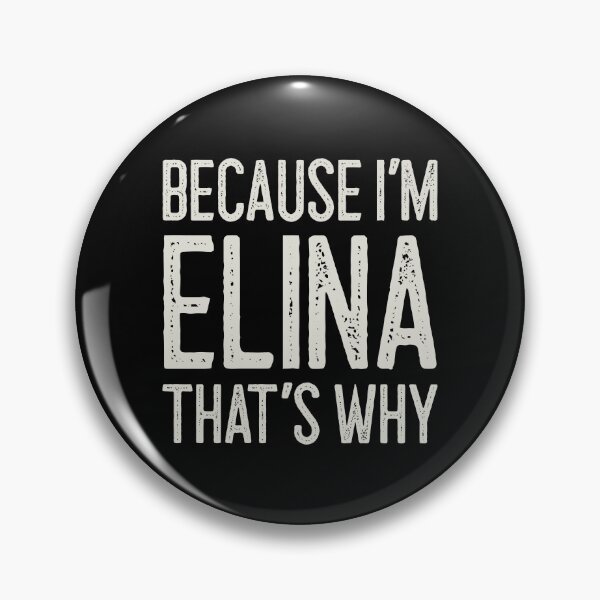 Item preview, Because I’m Elina That’s Why Funny Personalized Name designed and sold by MariosNydras.