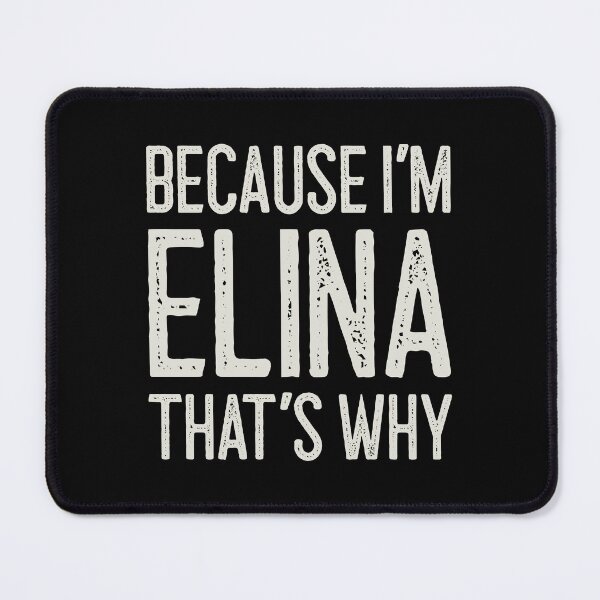 Item preview, Because I’m Elina That’s Why Funny Personalized Name designed and sold by MariosNydras.