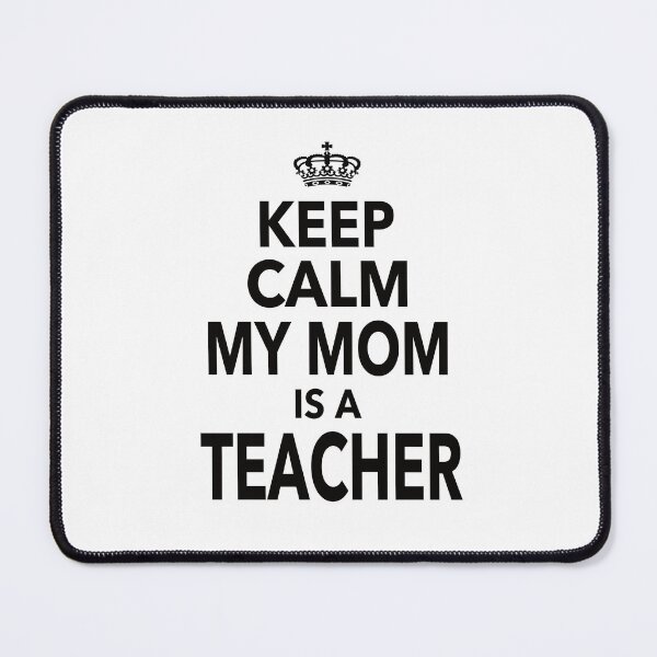 Item preview, Keep Calm My Mom Is A Teacher Gift For Mom Women designed and sold by JooArtPrints ★★★★★.
