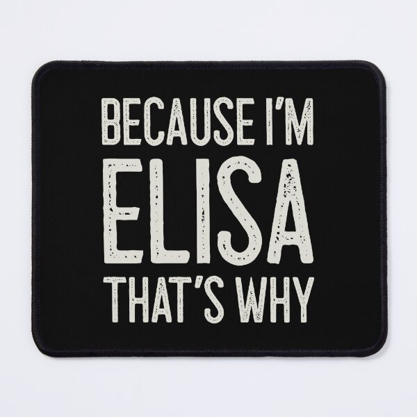 Item preview, Because I’m Elisa That’s Why Funny Personalized Name designed and sold by MariosNydras.