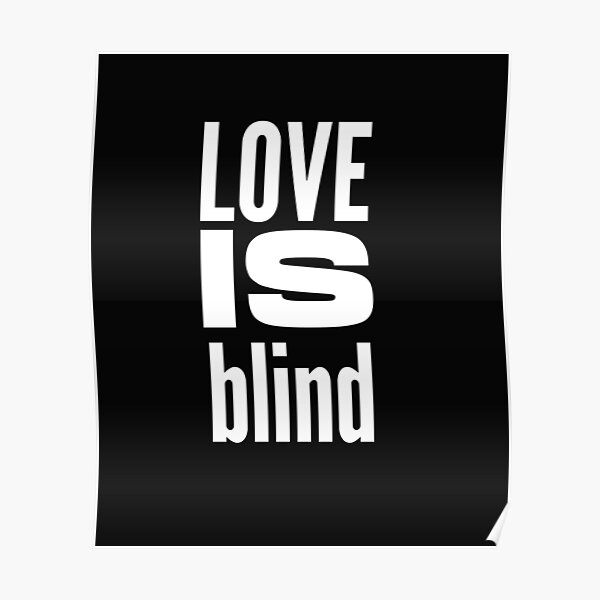 "Love is Blind Love is Blind Netflix" Poster by rajeshbj Redbubble
