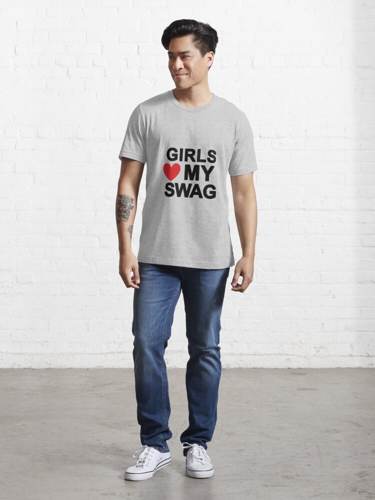 Girls Love My Swag T-shirts Man Cotton O-neck Short Sleeve Funny Letter  Printed Tee