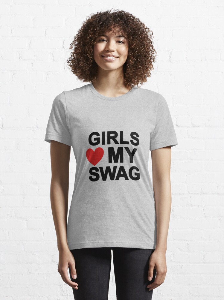 Girls Love My Swag T-shirts Man Cotton O-neck Short Sleeve Funny Letter  Printed Tee