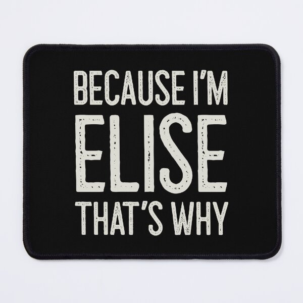 Item preview, Because I’m Elise That’s Why Funny Personalized Name designed and sold by MariosNydras.
