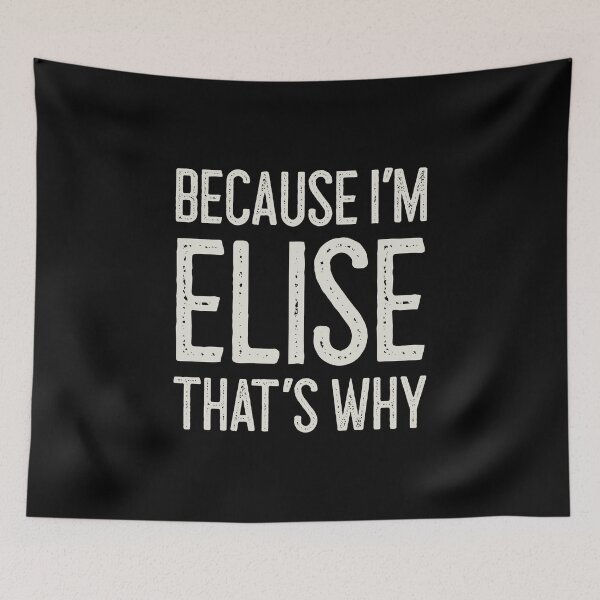 Item preview, Because I’m Elise That’s Why Funny Personalized Name designed and sold by MariosNydras.