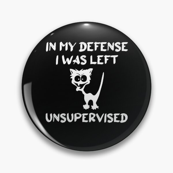 Item preview, In my defense i was left unsupervised designed and sold by amanilek.