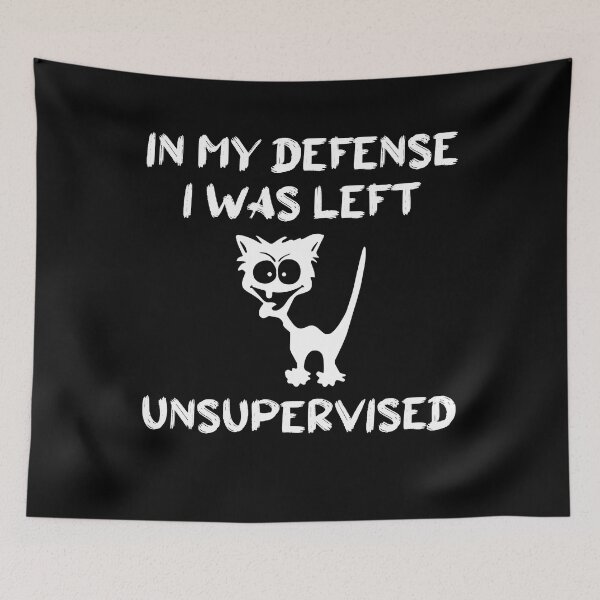 Item preview, In my defense i was left unsupervised designed and sold by amanilek.