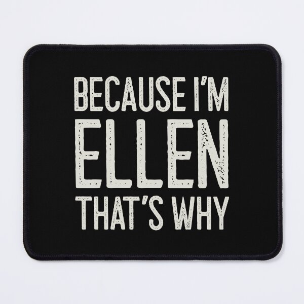 Item preview, Because I’m Ellen That’s Why Funny Personalized Name designed and sold by MariosNydras.