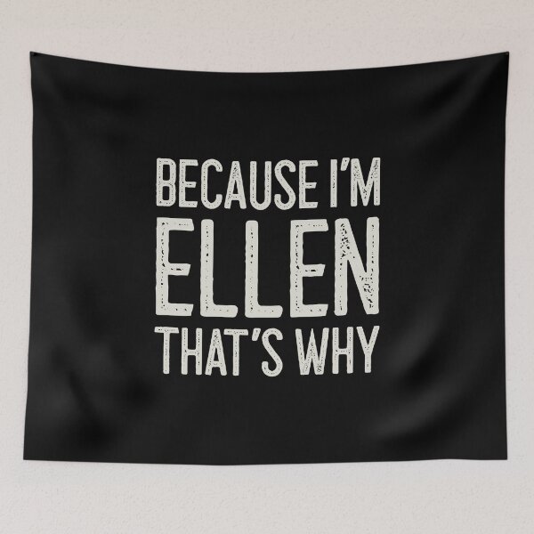 Item preview, Because I’m Ellen That’s Why Funny Personalized Name designed and sold by MariosNydras.