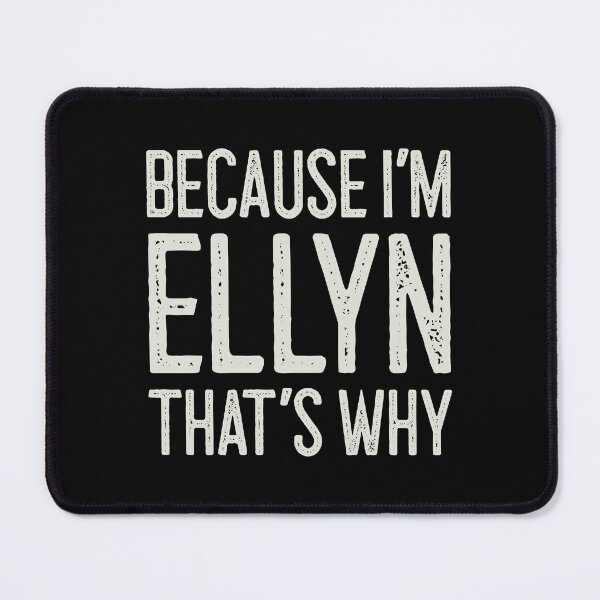 Item preview, Because I’m Ellyn That’s Why Funny Personalized Name designed and sold by MariosNydras.
